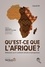 Qu'est-ce que l'Afrique ?. Réflexions sur le continent africain et perspectives