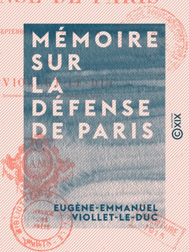 Mémoire sur la défense de Paris. Septembre 1870 - Janvier 1871
