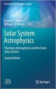 Eugene F. Milone et William J. F. Wilson - Solar System Astrophysics - Planetary Atmospheres and the Outer Solar System.