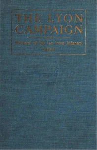 The Lyon Campaign In Missouri In 1861, Being A History Of The First Iowa Infantry