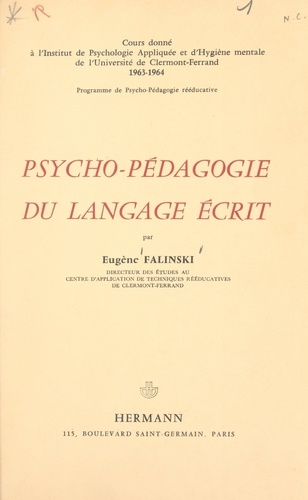 Psycho-pédagogie du langage écrit. Cours donné à l'Institut de psychologie appliquée et d'hygiène mentale de l'Université de Clermont-Ferrand, 1963-1964. Programme de psycho-pédagogie reééducative