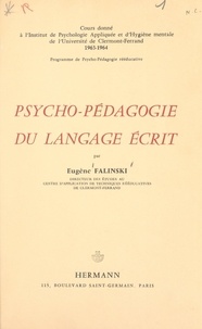 Eugène Falinski - Psycho-pédagogie du langage écrit - Cours donné à l'Institut de psychologie appliquée et d'hygiène mentale de l'Université de Clermont-Ferrand, 1963-1964. Programme de psycho-pédagogie reééducative.