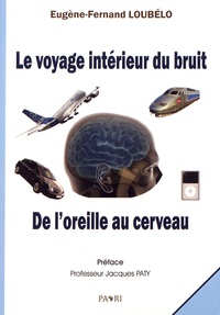 Eugène-Fernand Loubélo - Le voyage intérieur du bruit - De l'oreille au cerveau.