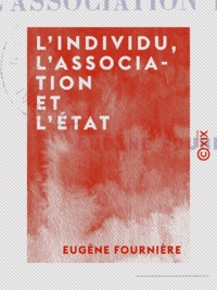 Eugène Fournière - L'Individu, l'Association et l'État.