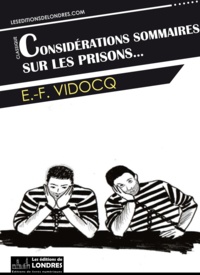 Eugène-François Vidocq - Considérations sommaires sur les prisons.