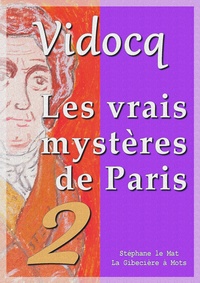 Eugène-François Vidocq - Les vrais mystères de Paris - tome 2.