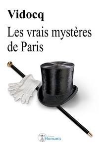 Eugène-François Vidocq - Les vrais mystères de Paris.