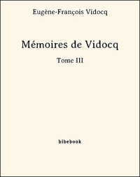Eugène-François Vidocq - Mémoires de Vidocq - Tome III.