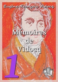 Eugène-François Vidocq - Mémoires de Vidocq - Tomes I et II.