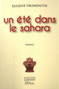 Eugène Fromentin - Un été dans le Sahara.