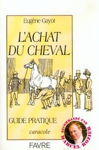 Eugène Gayot - L'achat du cheval - Guide pratique.