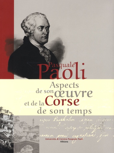 Eugène Gherardi et Marco Cini - Pasquale Paoli - Aspects de son oeuvre et de la Corse de son temps.