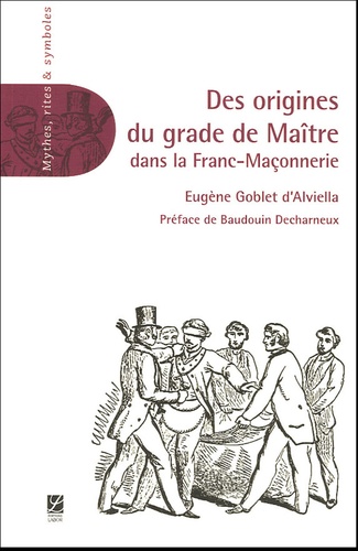 Eugène Goblet 'Alviella - Des origines du grade de maître dans la Franc-Maçonnerie.