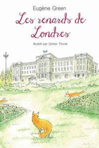Eugène Green et Odilon Thorel - Les renards de Londres.