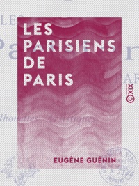 Eugène Guénin - Les Parisiens de Paris - Silhouettes artistiques.
