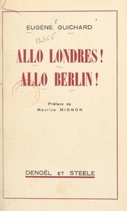Eugène Guichard et Maurice Mignon - Allo Londres ! Allo Berlin !.