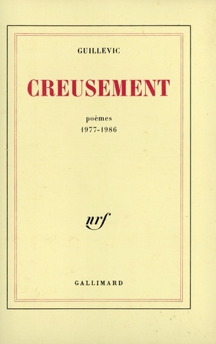 Eugène Guillevic - Creusement - Poèmes, 1977-1986.