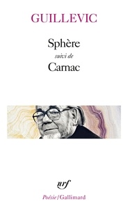 Eugène Guillevic - Sphère. (suivi de) Carnac.