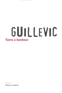 Eugène Guillevic - Terre à bonheur.