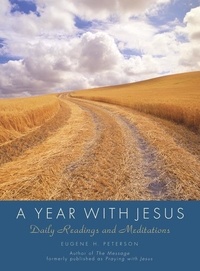 Eugene H. Peterson - A Year with Jesus.