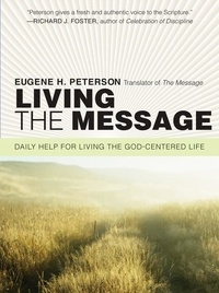 Eugene H. Peterson - Living the Message - Daily Reflections with Eugene Peterson.