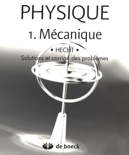 Eugene Hecht - Physique - Tome 1, Mécanique, solutions et corrigé des problèmes.