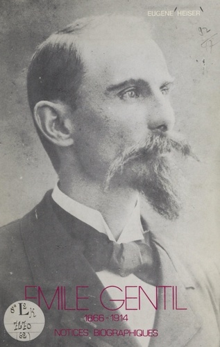 Émile Gentil, 1866-1914. Notice biographiques