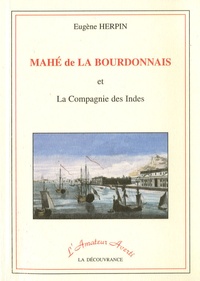Eugène Herpin - Mahé de la Bourdonnais et la Compagnie des Indes.