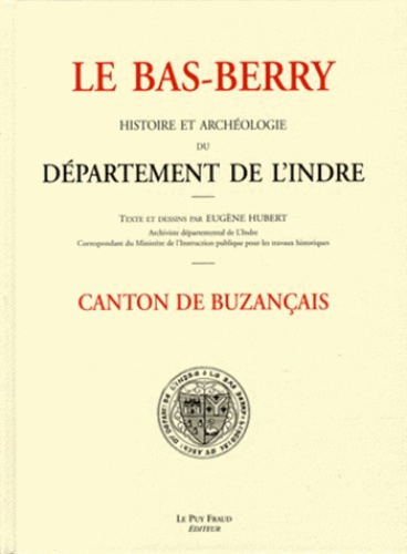 Eugène Hubert - Le Bas-Berry, histoire et archéologie du département de l'Indre - Canton de Buzançais.