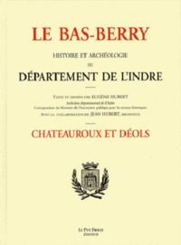 Eugène Hubert - Le Bas-Berry, histoire et archéologie du département de l'Indre - Châteauroux et Déols.