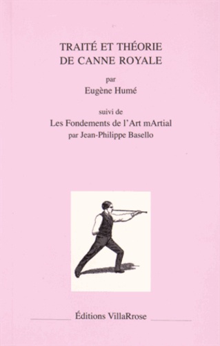 Eugène Humé - Traité et théorie de canne royale - Suivi de Les fondements de l'Art mArtial.