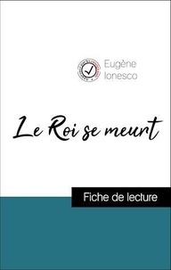 Eugène Ionesco - Analyse de l'œuvre : Le Roi se meurt (résumé et fiche de lecture plébiscités par les enseignants sur fichedelecture.fr).