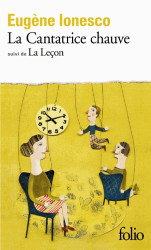 Eugène Ionesco - La Cantatrice chauve. (suivi de) La Leçon - Anti-pièce, [Paris, Théâtre des Noctambules, 11 mai 1950 , drame comique, [Paris, Théâtre de Poche, 20 février 1951.
