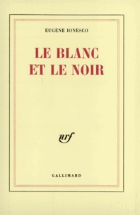 Eugène Ionesco - Le blanc et le noir.