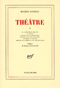 Eugène Ionesco - Théatre - Tome 1, La cantatrice chauve ; La leçon ; Jacques ou la soumission ; L'avenir est dans les oeufs ; Victime du devoir ; Amédée ou comment s'en débarrasser.