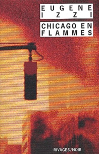 Eugene Izzi - Chicago En Flammes.