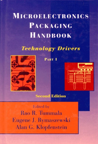 Eugene-J Rymaszewski et Alan-G Klopfenstein - Microelectronics Packaging Handbook. Part 1, Technology Drivers, 2nd Edition, Edition En Anglais.