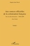 Eugène-Jean Duval - Aux sources officielles de la colonisation française:les faits - Tome 1, Vers la décolonisation : 1940-2009 (Les Faits).