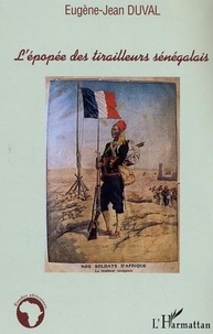 Eugène-Jean Duval - L'épopée des tirailleurs sénégalais.