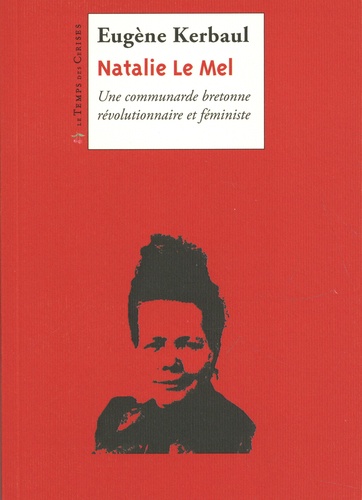 Nathalie Le Mel. Une communarde bretonne révolutionnaire et féministe