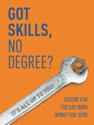  Eugene Koh et  Foo Say Nong - Got Skills, No Degree?: It’s all up to you!.