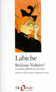 Eugène Labiche - Brûlons Voltaire! - Et autres pièces en un acte.