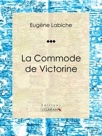  Eugène Labiche et  Ligaran - La Commode de Victorine - Pièce de théâtre comique.