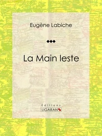  Eugène Labiche et  Ligaran - La Main leste - Pièce de théâtre comique.