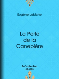 Eugène Labiche - La Perle de la Canebière.