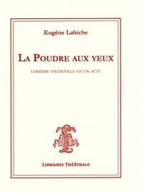 Eugène Labiche - La Poudre aux yeux.