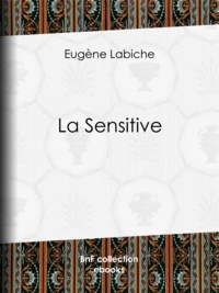 Eugène Labiche - La Sensitive.