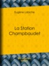 Eugène Labiche et Emile Augier - La Station Champbaudet.