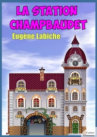 Eugène Labiche - La Station Champbaudet.