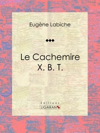  Eugène Labiche et  Ligaran - Le Cachemire X. B. T. - Pièce de théâtre comique.